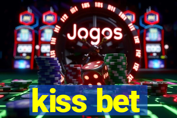 kiss bet