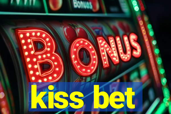 kiss bet