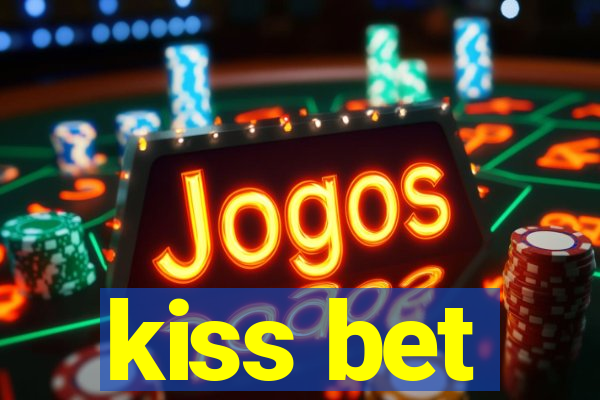 kiss bet