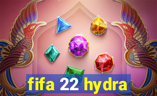 fifa 22 hydra