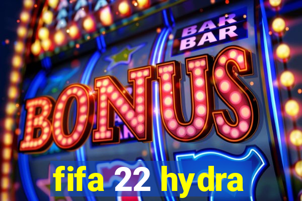 fifa 22 hydra