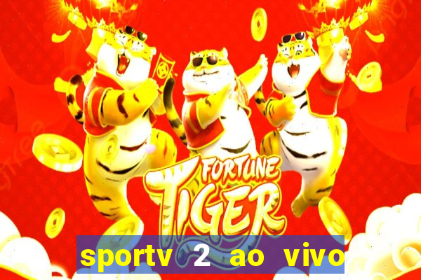 sportv 2 ao vivo futebol play hd