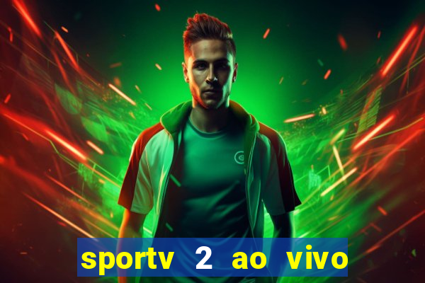 sportv 2 ao vivo futebol play hd
