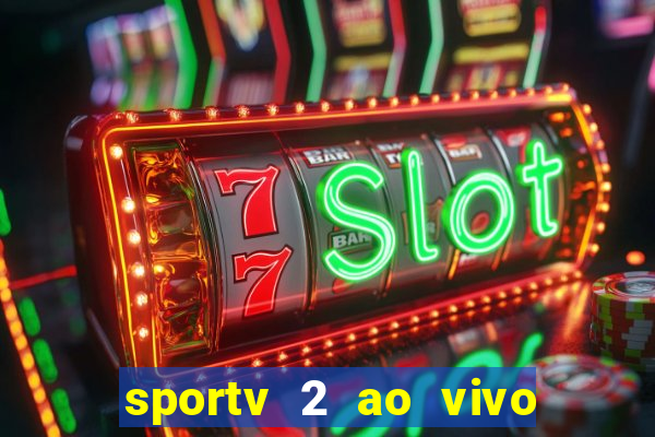 sportv 2 ao vivo futebol play hd