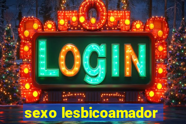 sexo lesbicoamador
