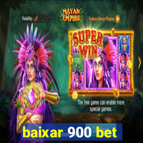 baixar 900 bet
