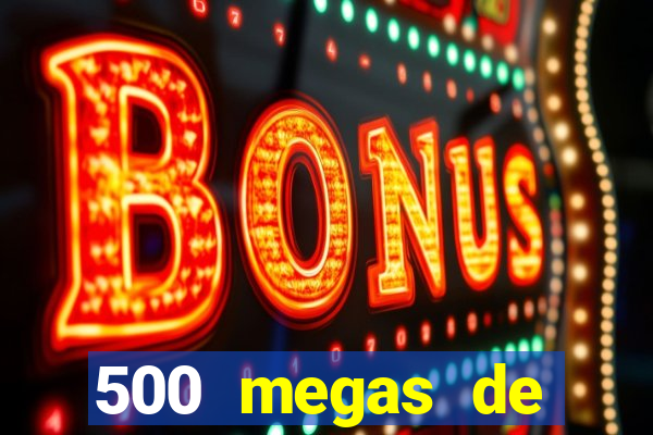 500 megas de internet equivale a quantos gigas