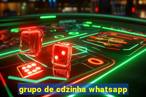 grupo de cdzinha whatsapp
