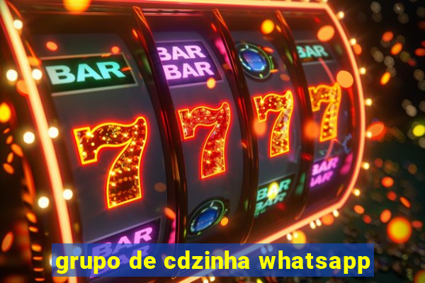 grupo de cdzinha whatsapp