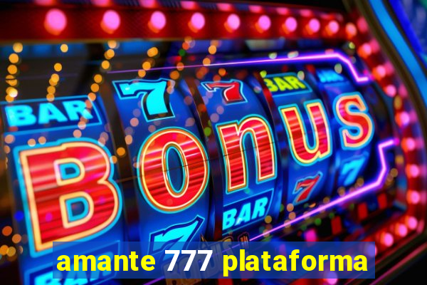 amante 777 plataforma