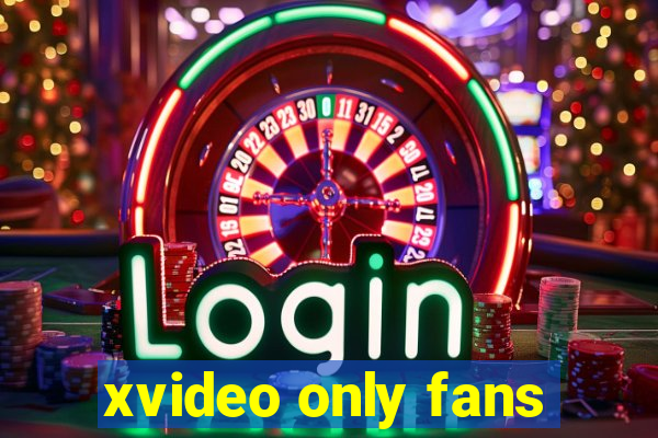 xvideo only fans