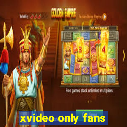xvideo only fans
