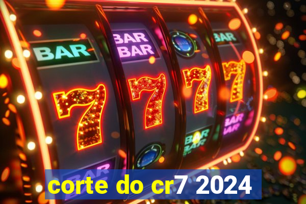 corte do cr7 2024
