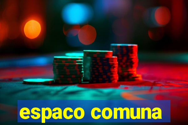 espaco comuna