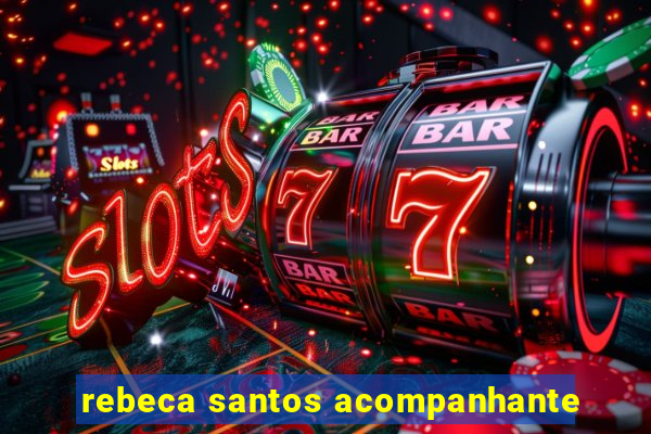 rebeca santos acompanhante