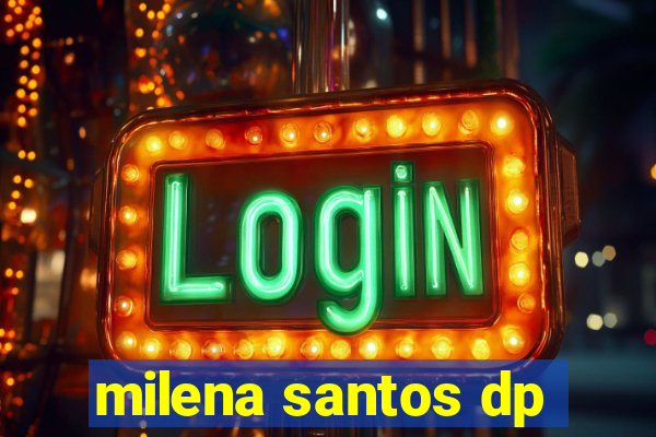 milena santos dp