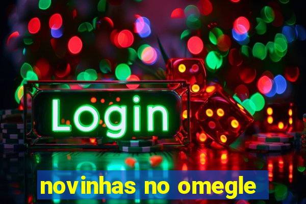 novinhas no omegle