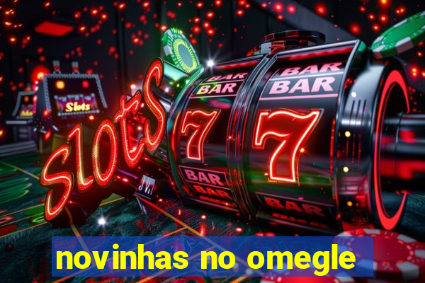novinhas no omegle