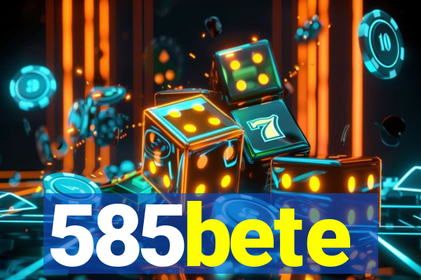 585bete