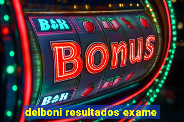 delboni resultados exame