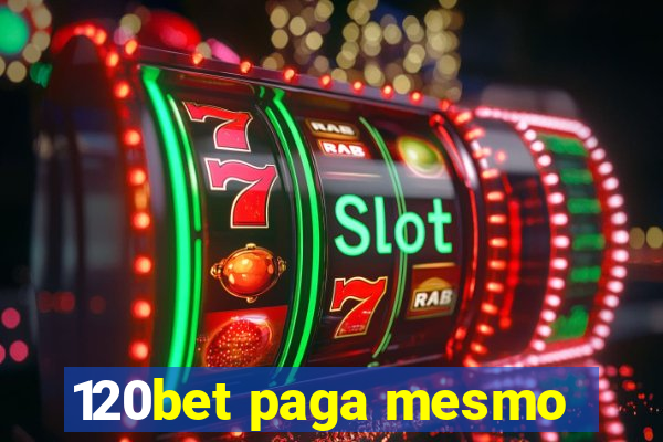 120bet paga mesmo