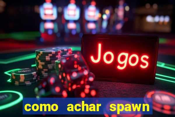 como achar spawn de blaze