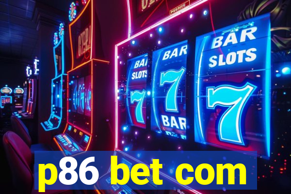 p86 bet com
