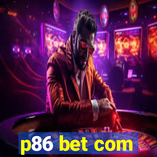 p86 bet com