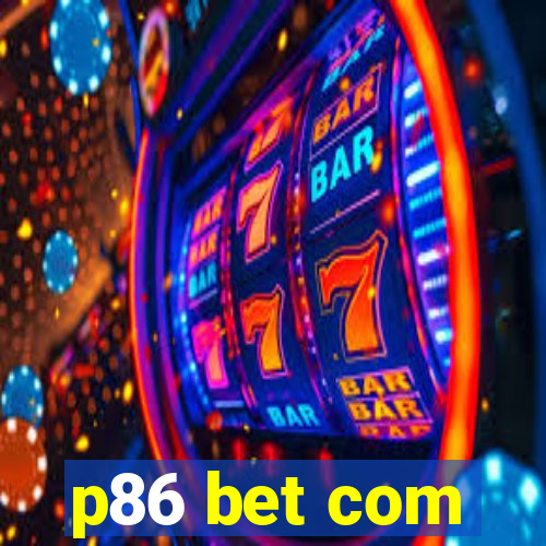 p86 bet com