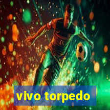 vivo torpedo