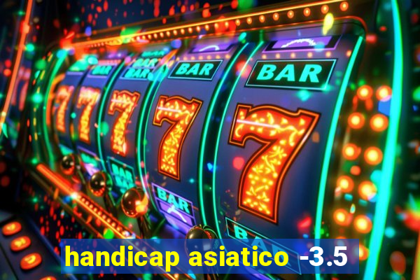 handicap asiatico -3.5