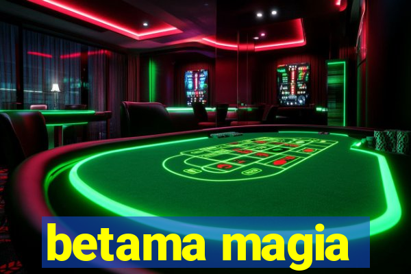 betama magia