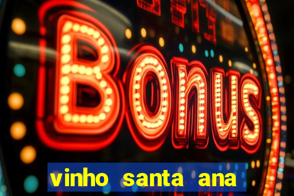 vinho santa ana sweet red wine