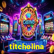 titcholina