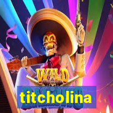 titcholina