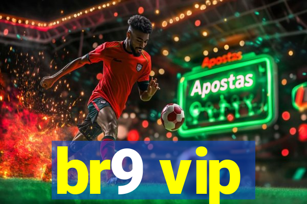 br9 vip