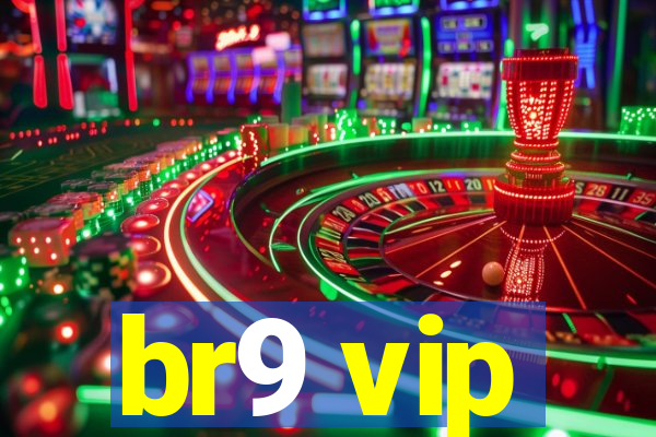 br9 vip