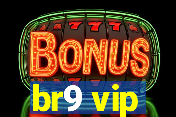 br9 vip