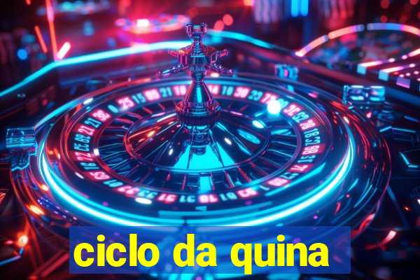ciclo da quina