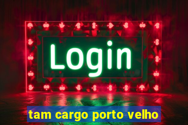 tam cargo porto velho