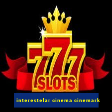 interestelar cinema cinemark