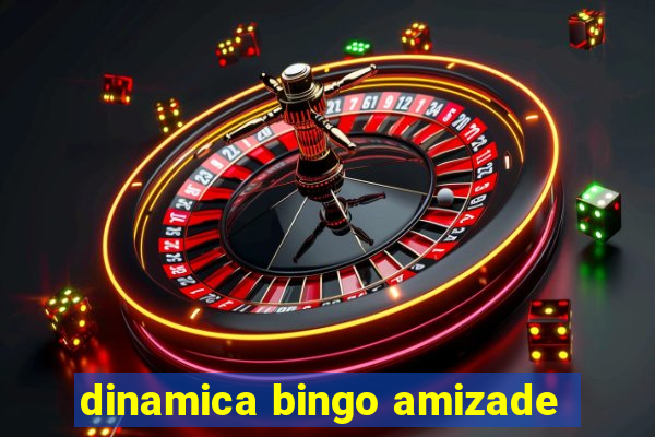 dinamica bingo amizade