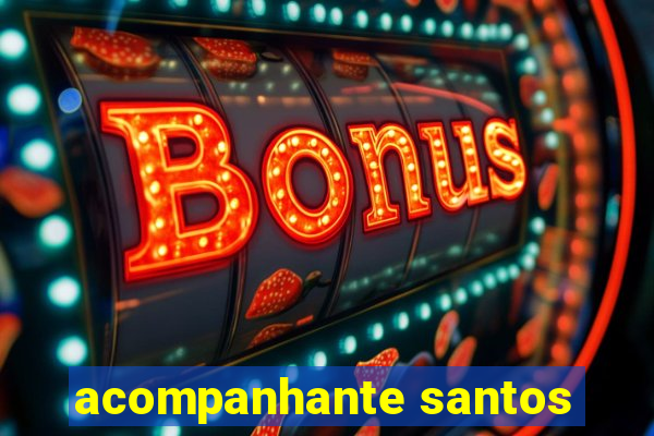 acompanhante santos