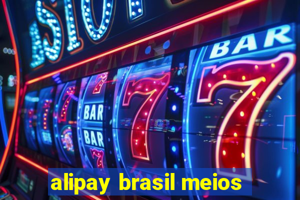 alipay brasil meios