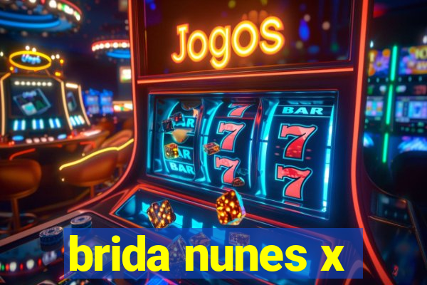 brida nunes x