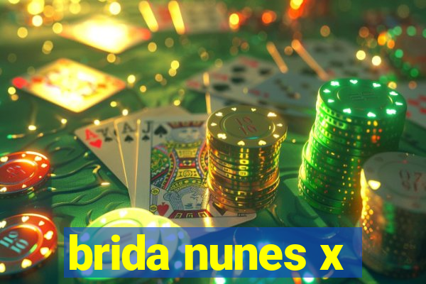 brida nunes x