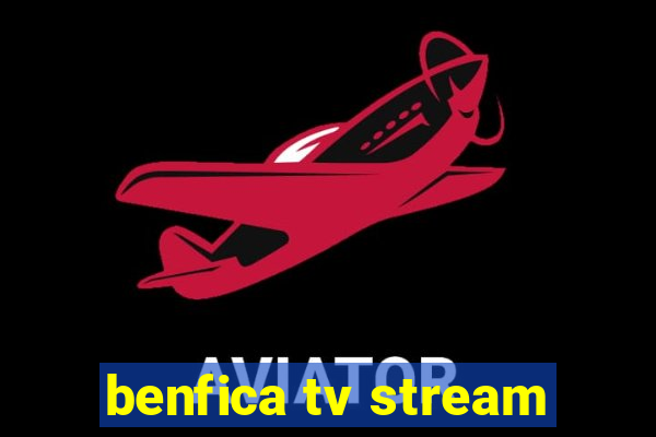 benfica tv stream