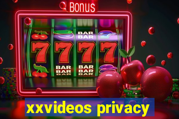 xxvideos privacy