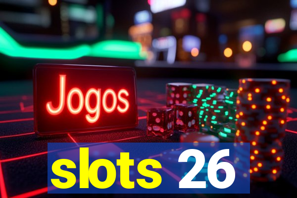 slots 26