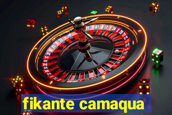 fikante camaqua